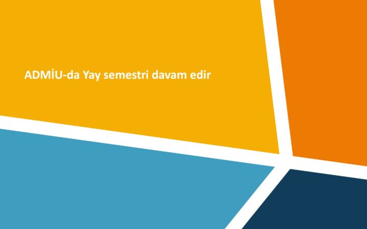 ADMİU-da Yay semestri davam edir.