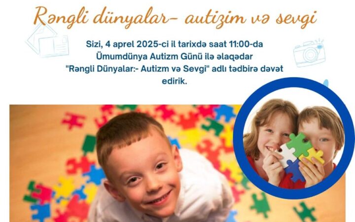 ADMİU-da Ümumdünya Autizm Gününə həsr olunmuş tədbir keçiriləcək