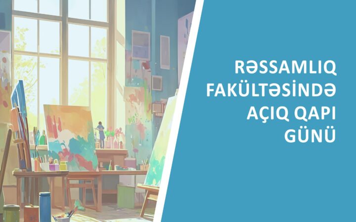 DİQQƏT! Açıq Qapı Günü — Fırçanın Arxasında Sən Ol!