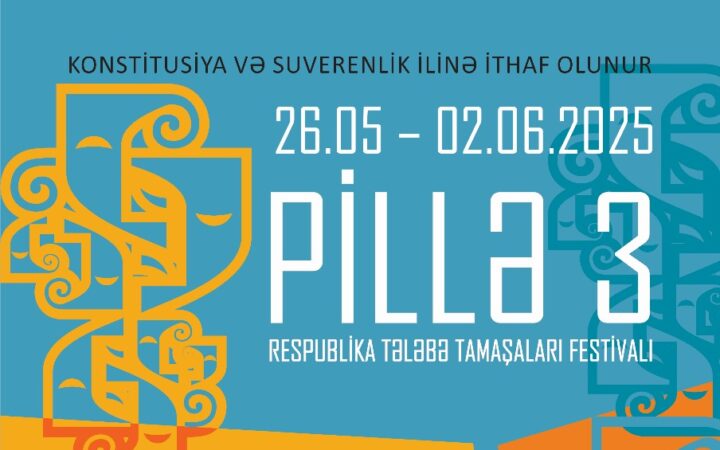 “Pillə” 3 Respublika Tələbə Tamaşaları Festivalı başlayır – proqram açıqlandı