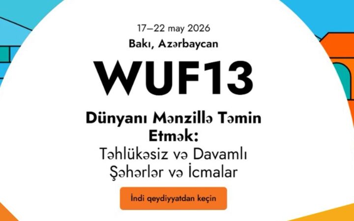 Bakı 2026: Dünya Şəhər Forumu ilə qlobal diqqət mərkəzində