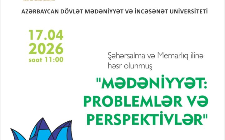 ADMİU-da ənənəvi “Mədəniyyət: problemlər və perspektivlər” konfransı keçiriləcək
